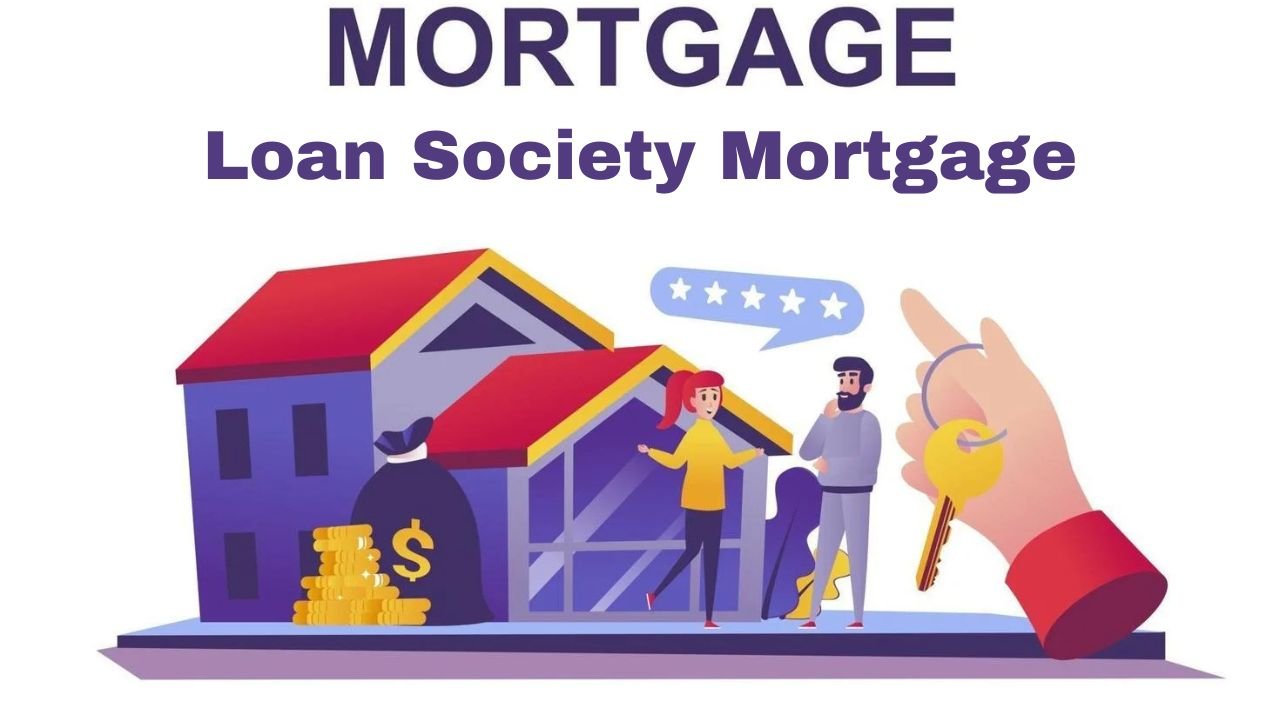 Mortgage Loan Society Mortgage: A Comprehensive Guide